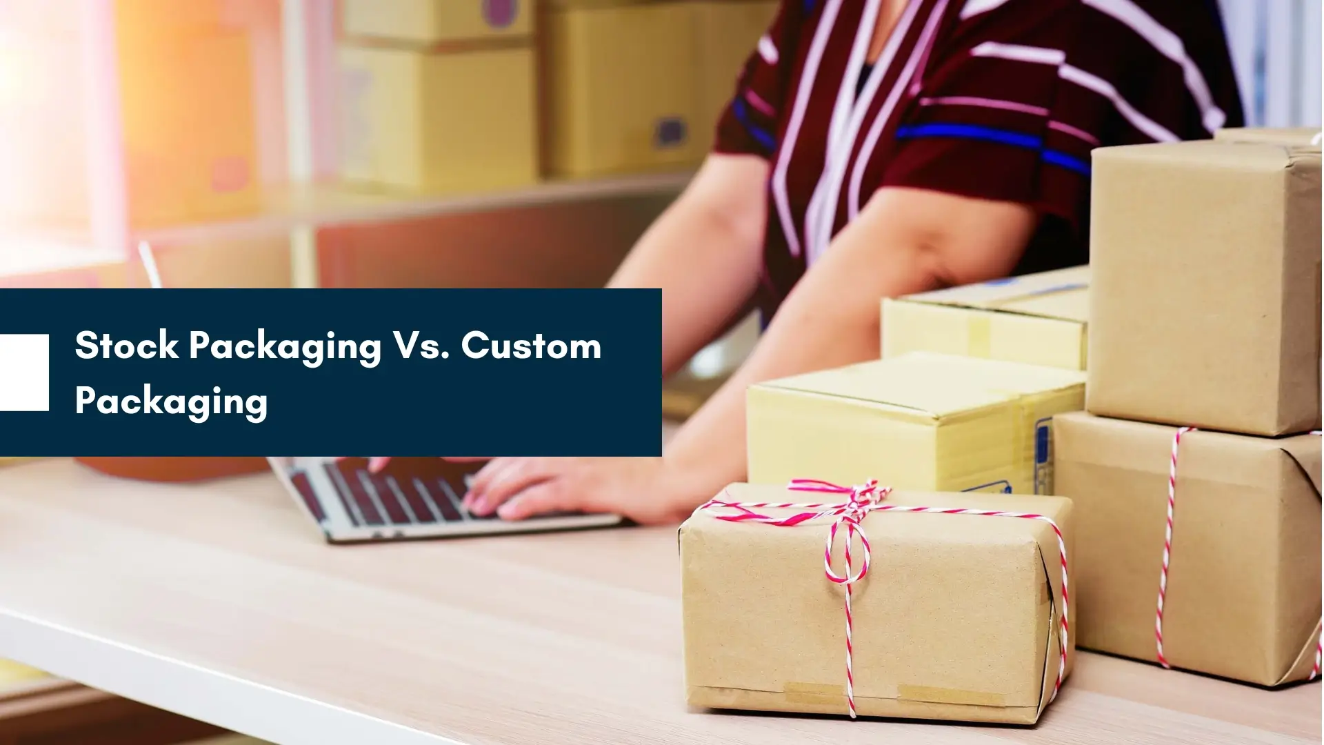 You are currently viewing Difference Between Stock Packaging Vs Custom Packaging